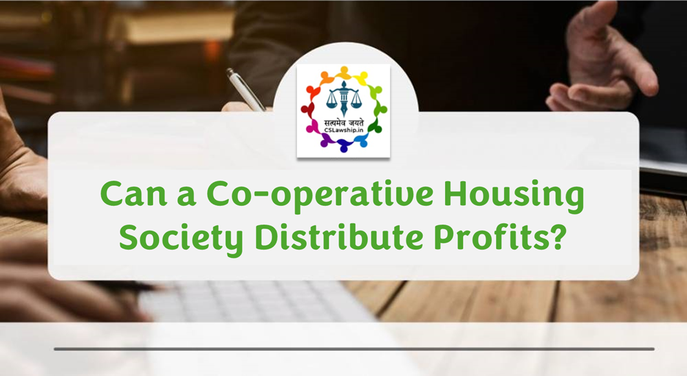 CSLawship: Can a Co-operative Housing Society Distribute Profits